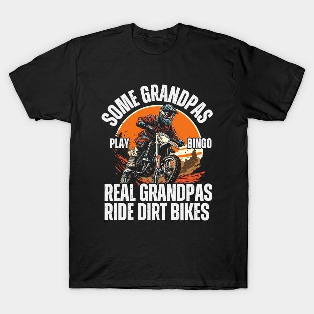 Real Grandpas Ride Dirt Bikes T-Shirt by KayBee Gift Shop